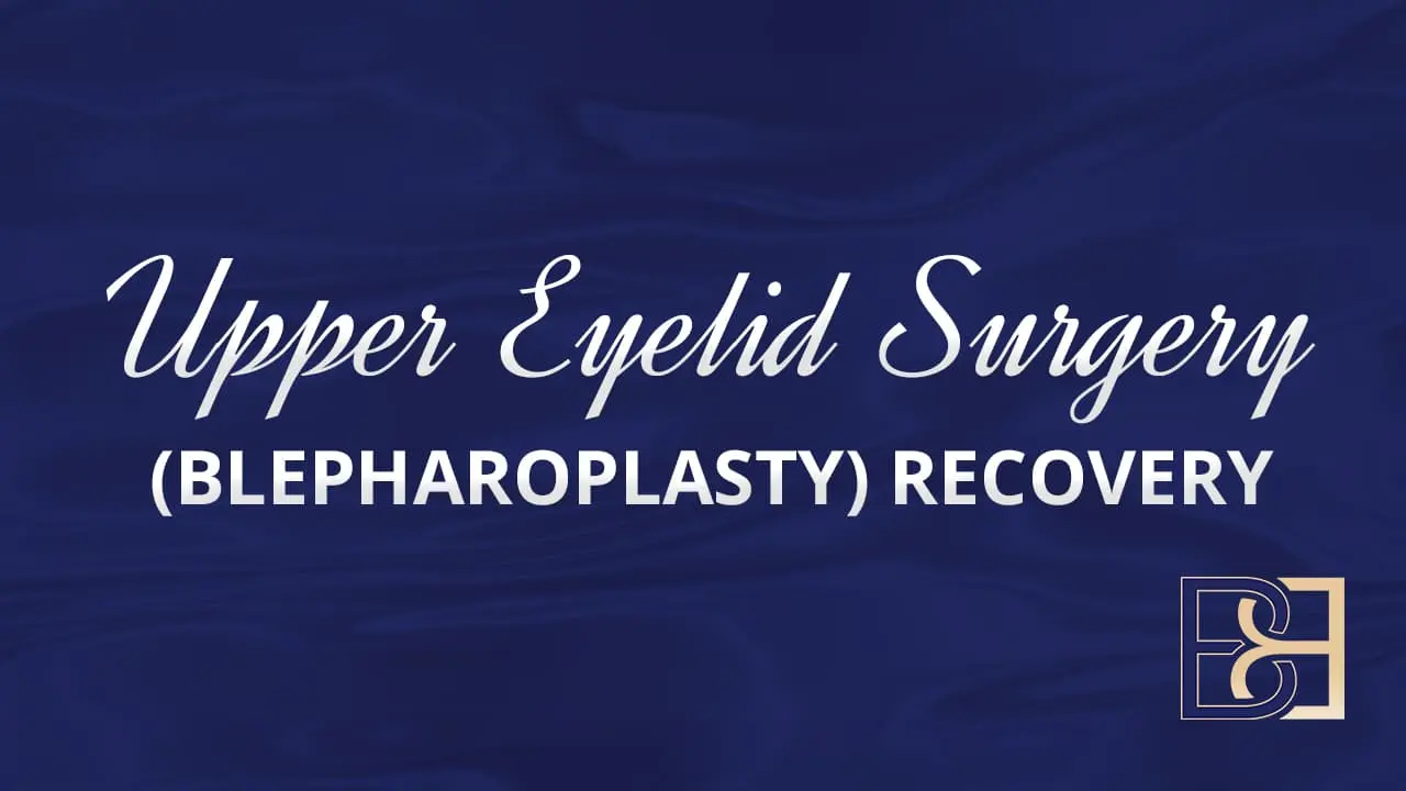 Upper Eyelid Surgery (Blepharoplasty) Recovery