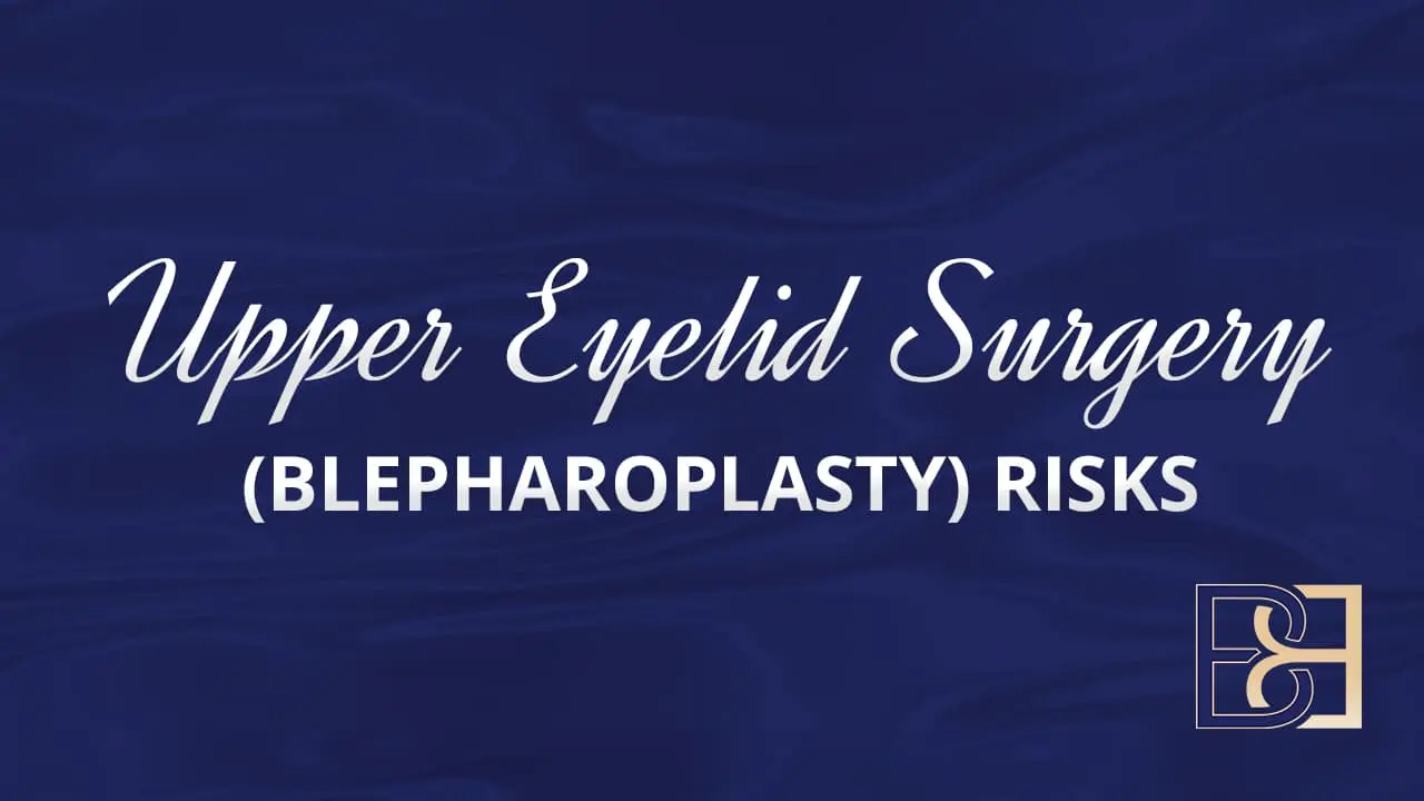 Upper Eyelid Surgery (Blepharoplasty) Risks