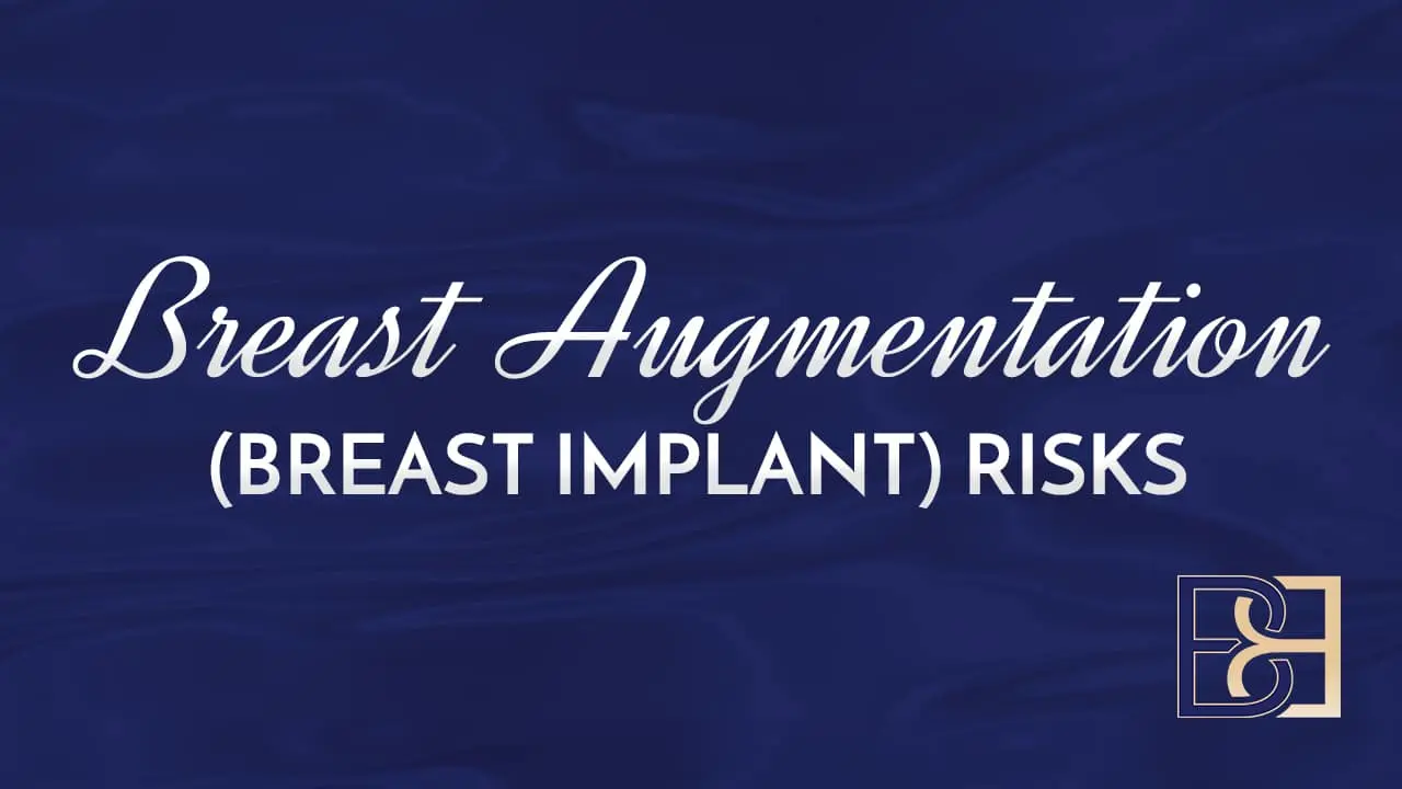 Breast Augmentation (Breast Implant) Risks