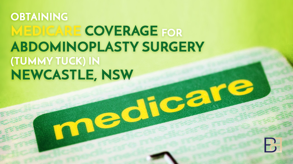 Obtaining Medicare Coverage for Abdominoplasty Surgery (Tummy Tuck) in Newcastle, NSW