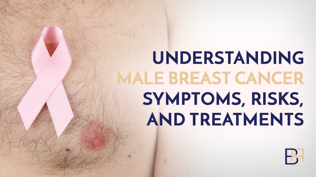 Understanding Male Breast Cancer: Symptoms, Risks, and Treatments