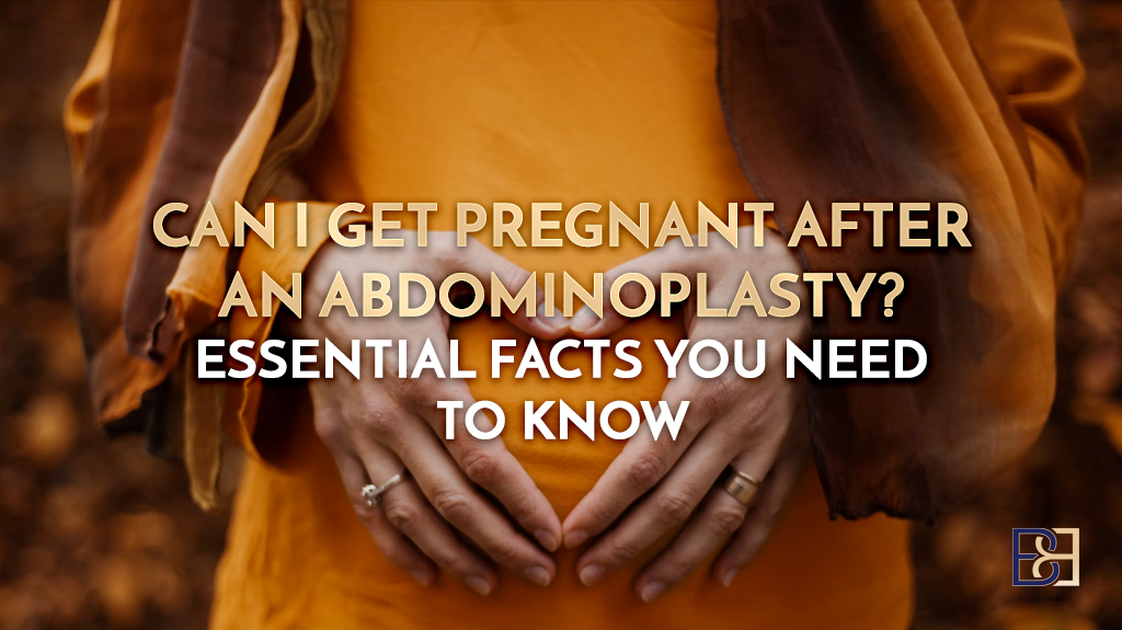 Can I Get Pregnant After an Abdominoplasty? Essential Facts You Need to Know