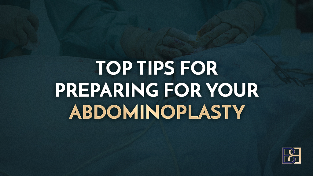 Top Tips for Preparing for Your Abdominoplasty