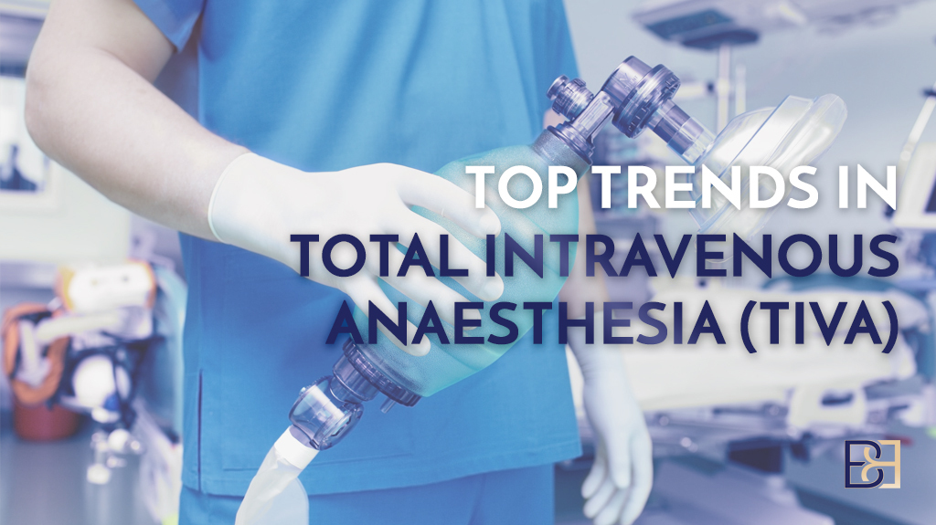 Top Trends in Total Intravenous Anaesthesia (TIVA)