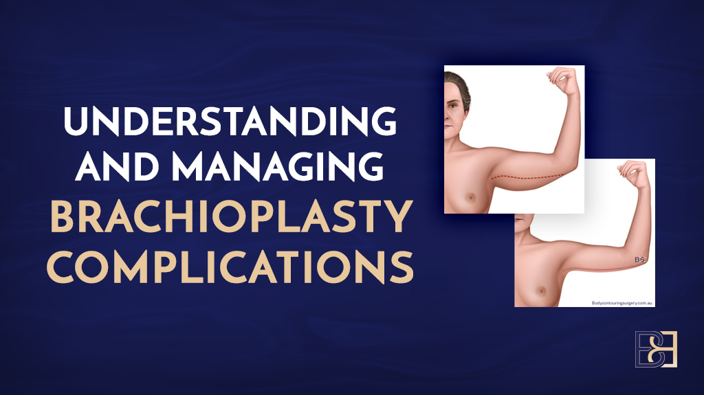 Understanding and Managing Brachioplasty Complications