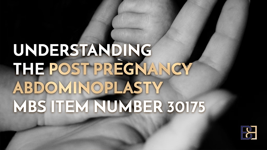 Understanding the Post Pregnancy Abdominoplasty MBS Item Number 30175