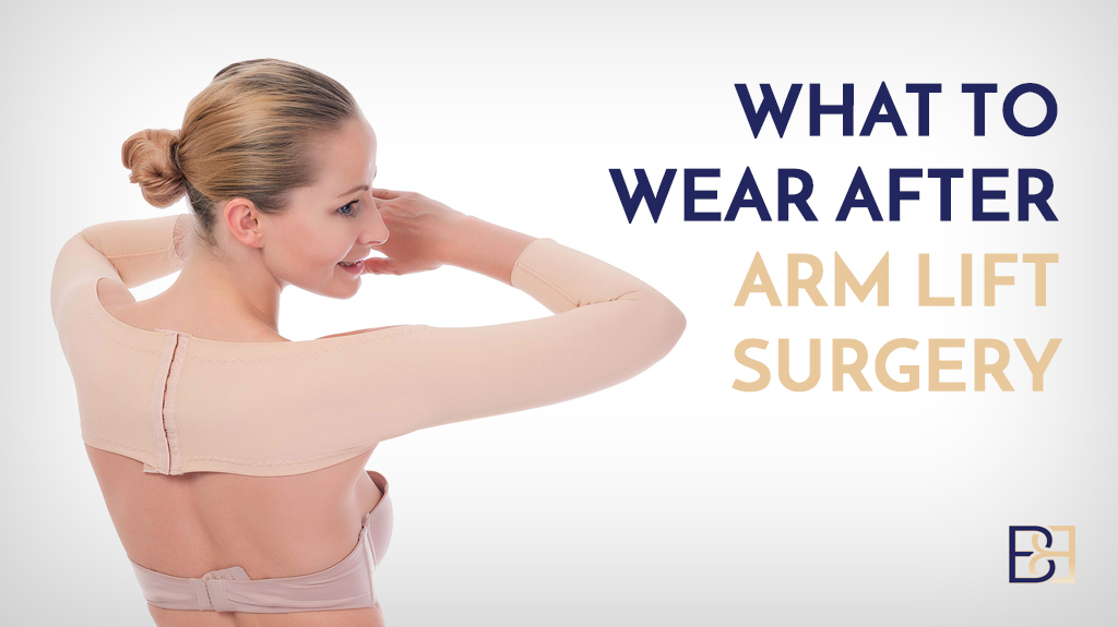 What to Wear After Brachioplasty (Arm Lift ) Surgery