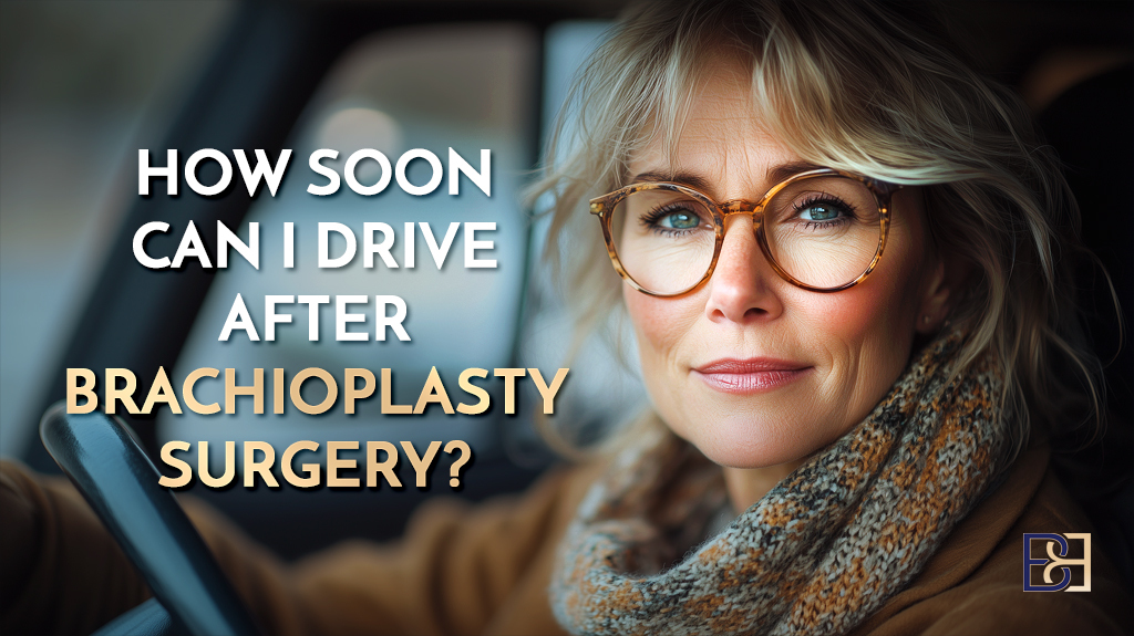 How Soon Can I Drive After Brachioplasty Surgery?