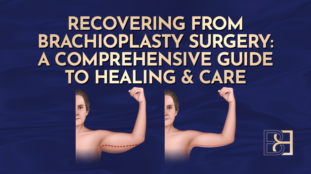 Recovering from Brachioplasty Surgery: A Complete Guide to Healing & Aftercare