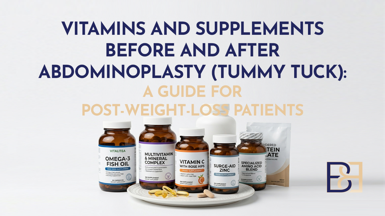Vitamins and Supplements Before and After Abdominoplasty (Tummy Tuck): A Guide for Post-Weight-Loss Patients