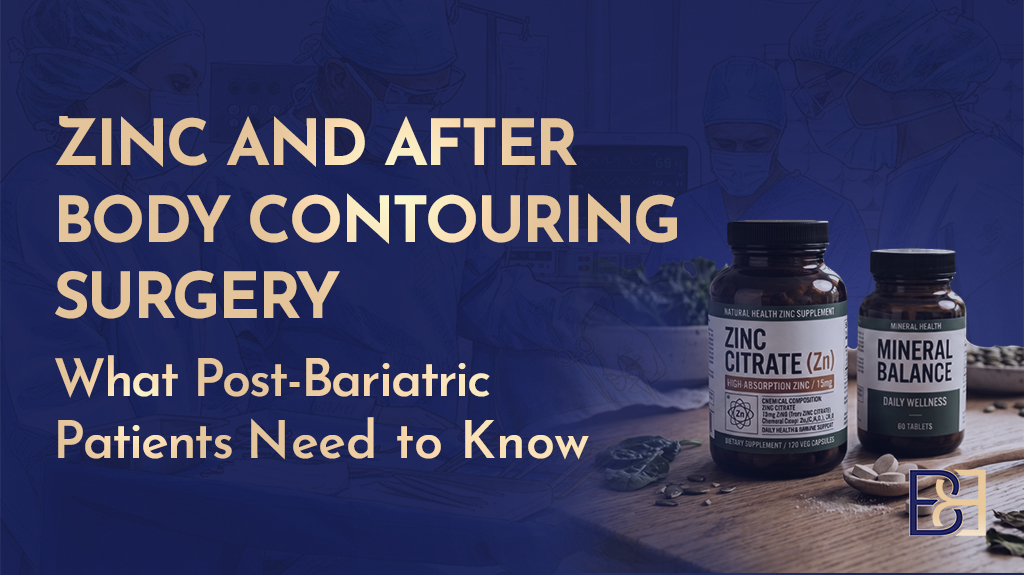 Zinc and After Body Contouring Surgery: What Post-Bariatric Patients Need to Know